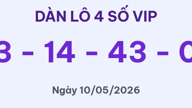 Soi Cầu 4 Số Hôm Nay 10/05/2026 – Dàn Lô 4 Số Siêu VIP